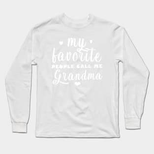 My Favorite People Call Me Grandma Long Sleeve T-Shirt